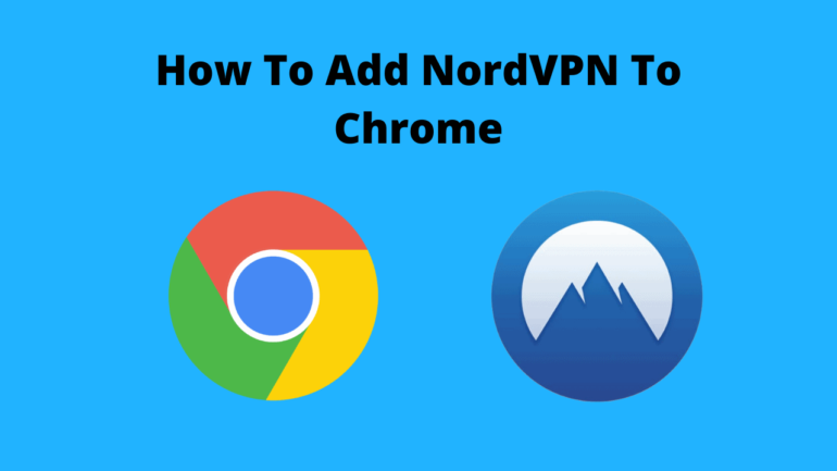 How To Add NordVPN To Chrome
